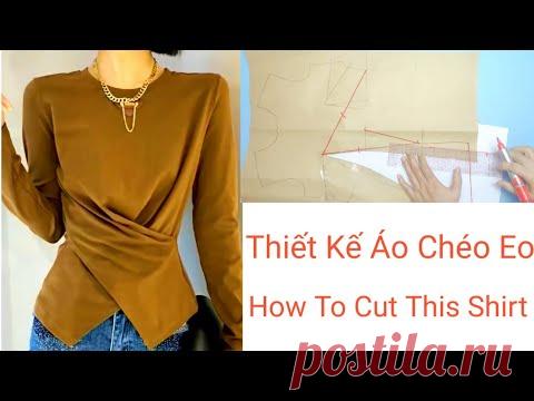 Thiết Kế Áo Chéo Eo Đẹp| How To Cut A Shirt
