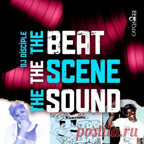 DJ Disciple - The Beat The Scene The Sound CATCH308 FLAC » MinimalFreaks.co