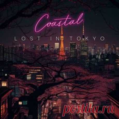 Coastal - Lost In Tokyo (2025) [Single] Artist: Coastal Album: Lost In Tokyo Year: 2025 Country: UK Style: Synthpop, Synthwave