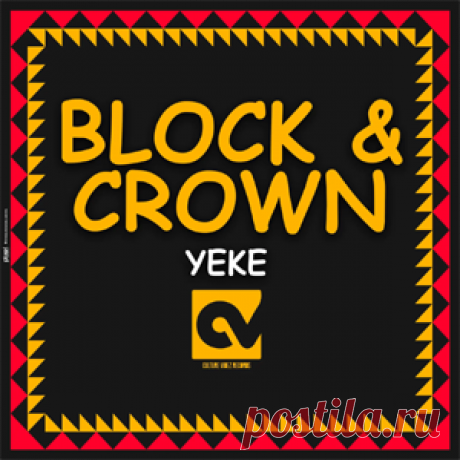 Block & Crown - Yeke | 4DJsonline.com