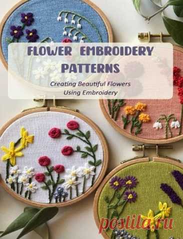 Flower Embroidery Patterns: Creating Beautiful Flowers Using Embroidery 2022