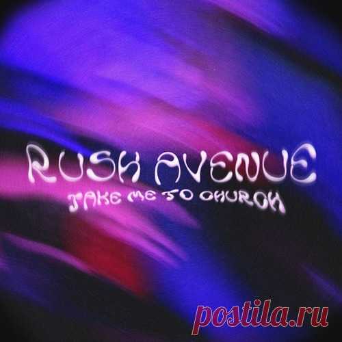 Download RUSH AVENUE - Take Me To Church Label Radiant Styles Afro House Date 2025-02-14 Catalog # RSR008