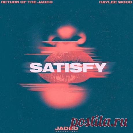 Return of the Jaded, Haylee Wood – Satisfy (Extended Mix)