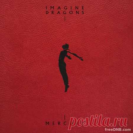 IMAGINE DRAGONS — MERCURY: ACTS 1 & 2 LP (2022, ALBUM) [2CD] - 1 July 2022 - EDM TITAN TORRENT UK ONLY BEST MP3 FOR FREE IN 320Kbps (Скачать Музыку бесплатно).