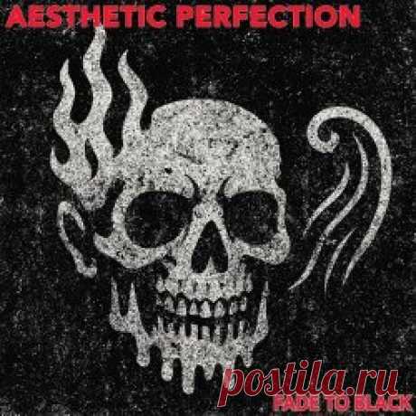 Aesthetic Perfection - Fade To Black (2025) [Single] Artist: Aesthetic Perfection Album: Fade To Black Year: 2025 Country: USA Style: EBM, Industrial, Synthpop
