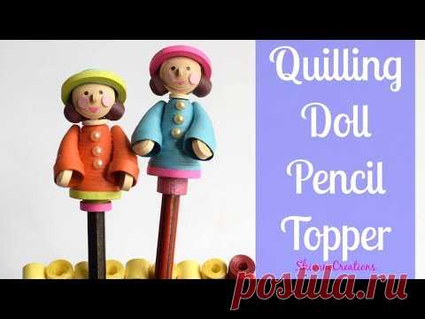 Quilling Doll Pencil Topper/ DIY Pencil Toppers