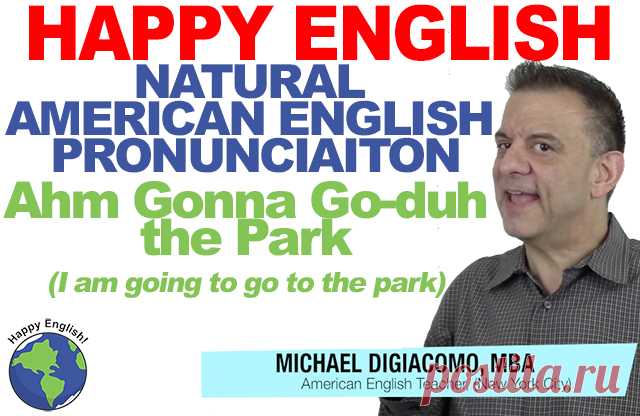 Ahm Gonna Go-duh the Park – I Am Going to Go to the Park – Natural American English Pronunciation | Happy English - Free English Lessons