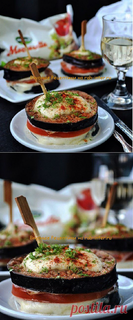 Баклажаны с моцареллой и помидорами. Рецепты с фото.  | Вкусные Рецептики