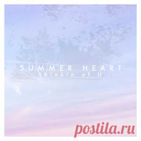 Summer Heart - EP Thinkin Of U - Душевные истории | Soulplay Radio Blog - Музыкальный Блог