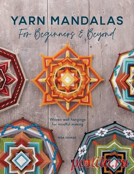 Yarn Mandalas For Beginners and Beyond: Woven wall hangings for mindful making 2022