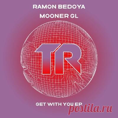 Ramon Bedoya & Mooner Gl – Get With You EP - psytrancemix.com