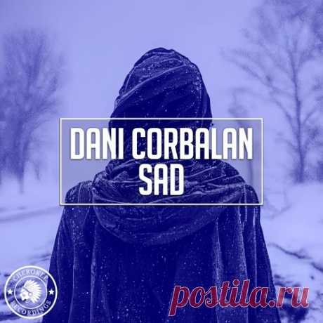 Dani Corbalan - Sad | Зима 2025 | Новинки музыки 2025 | Лучшие релизы