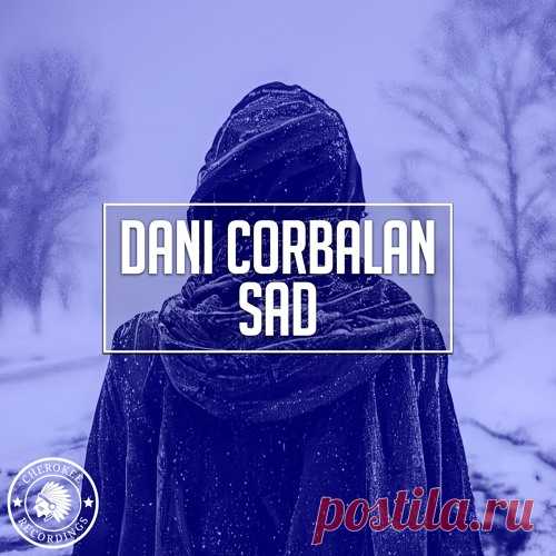 Dani Corbalan - Sad | Зима 2025 | Новинки музыки 2025 | Лучшие релизы