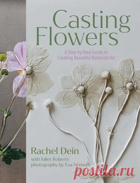 Casting Flowers: A Step-by-Step Guide to Creating Beautiful Botanical Art 2025