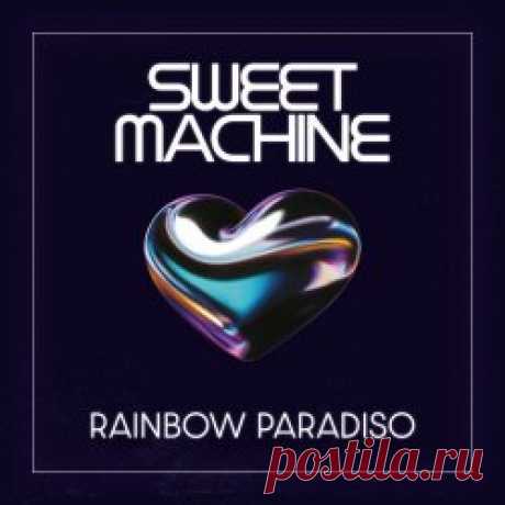Sweet Machine - Rainbow Paradiso (2025) [Single] Artist: Sweet Machine Album: Rainbow Paradiso Year: 2025 Country: UK Style: Electronic, Synthpop