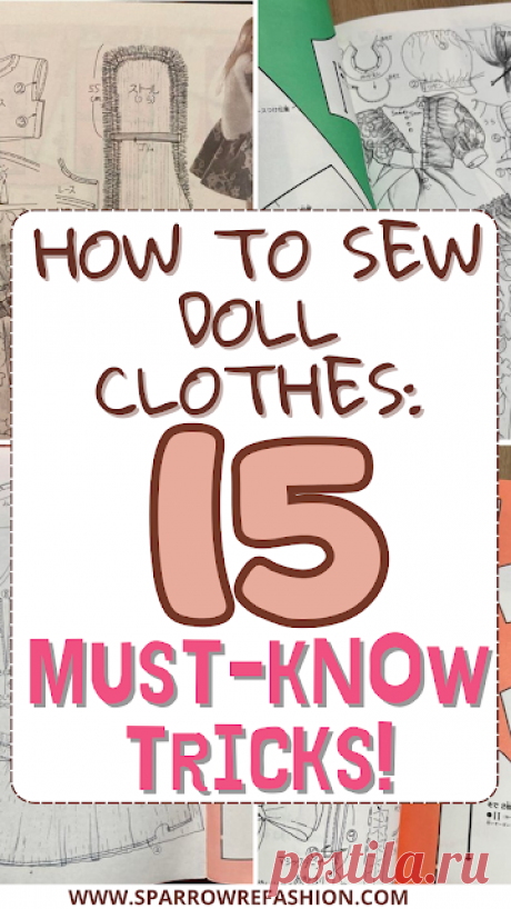 15 Helpful Tips for Sewing Doll Clothes: Easy Tricks - Sparrow Refashion: A Blog for Sewing Lovers and DIY Enthusiasts