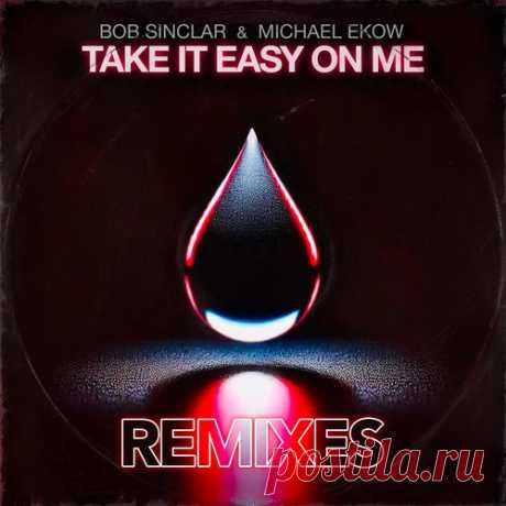 Bob Sinclar, Michael Ekow – Take It Easy on Me Remixes (Extended) [3480639]