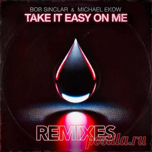 Bob Sinclar, Michael Ekow – Take It Easy on Me Remixes (Extended) [3480639]