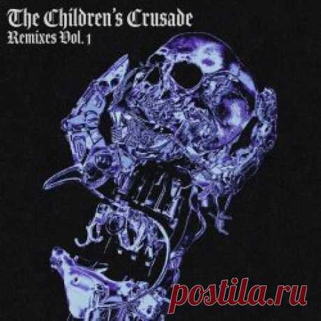 The Children's Crusade - Remixes Vol. 1 (2024) [EP] Artist: The Children's Crusade Album: Remixes Vol. 1 Year: 2024 Country: USA Style: EBM, Industrial Rock