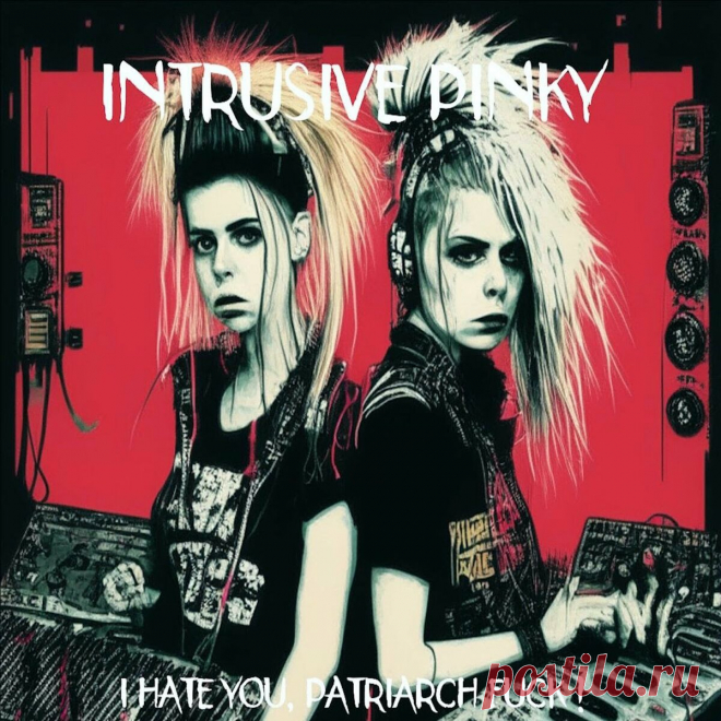 Intrusive Pinky - I Hate You, Patriarch Fuck! (2024) 320kbps / FLAC