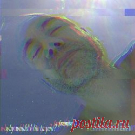 iammilan - Why Would I Lie To You? (Remix) (2025) [EP] Artist: iammilan Album: Why Would I Lie To You? (Remix) Year: 2025 Country: France Style: Electropop, Synthpop