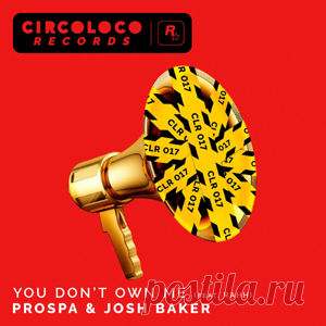 Prospa, Josh Baker - You Don't Own Me (Feat. RAHH) (Extended) | 4DJsonline.com