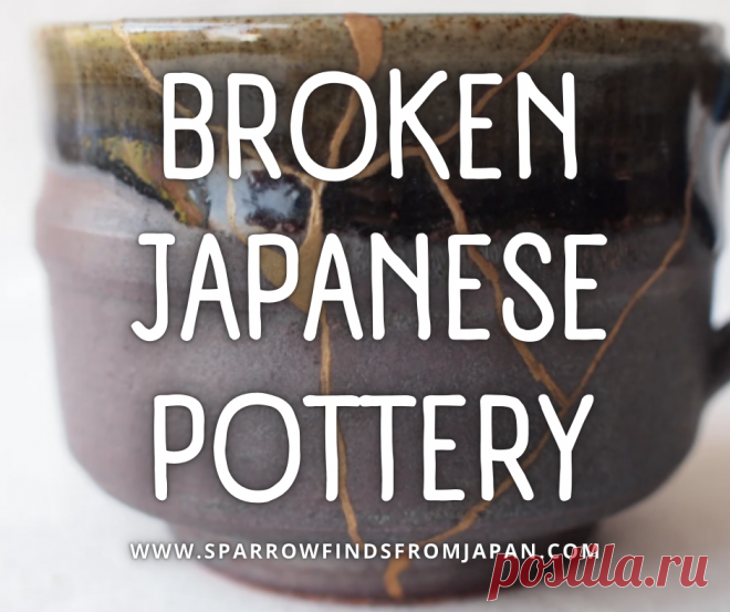 Kintsugi: The Art of Repairing Broken Japanese Pottery – Sparrow finds from Japan