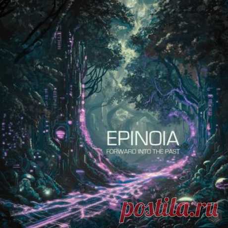 Epinoia (CA) – Forward into the Past