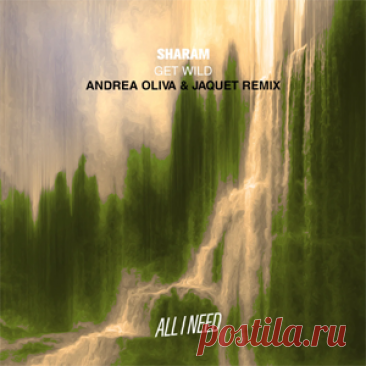 Sharam - Get Wild - Andrea Oliva & Jaquet Remix | 4DJsonline.com
