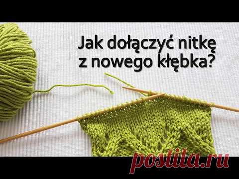 Jak dołączyć nitkę z nowego kłębka? Niewidoczny supełek.