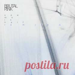 Brutal Pink - Saw Me In Half - Remixes (2025) [EP] Artist: Brutal Pink Album: Saw Me In Half - Remixes Year: 2025 Country: UK Style: Darkwave, Synthpop, Industrial
