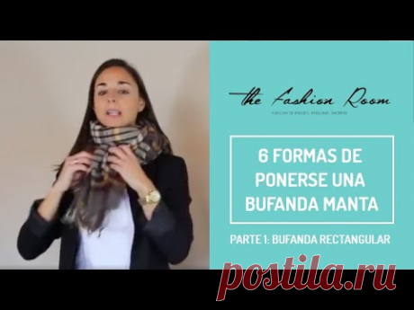 ▶ 6 FORMAS DE COMO PONERSE UNA ⭐ BUFANDA MANTA RECTANGULAR ⭐