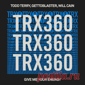Todd Terry, Gettoblaster, Will Cain - Give Me Your Energy | 4DJsonline.com