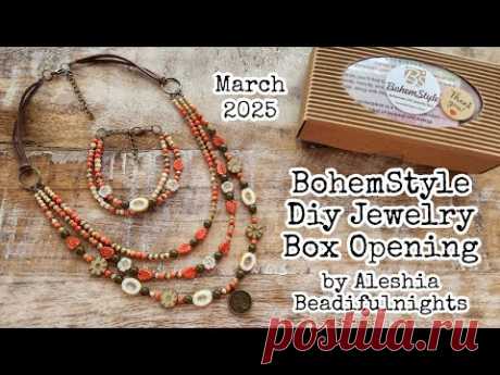 BohemStyle Diy Jewelry Box March 2025 Opening