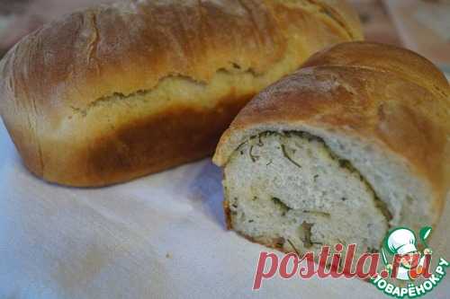 Домашний хлеб с укропом и чесноком – кулинарный рецепт
