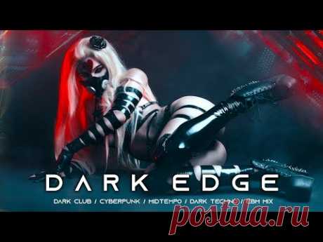 DARK EDGE - Dark Techno / Cyberpunk / Midtempo Bass / Dark Clubbing / Industrial Bass Mix