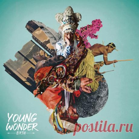 Young Wonder - Birth - Сладкий интерес | Soulplay Radio Blog - Музыкальный Блог