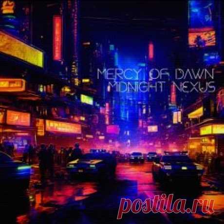 Mercy Of Dawn - Midnight Nexus (2024) Artist: Mercy Of Dawn Album: Midnight Nexus Year: 2024 Country: Australia Style: Electro, Darksynth, Industrial