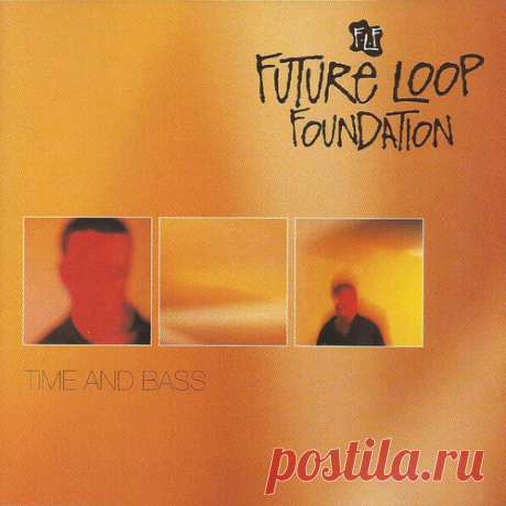 Future Loop Foundation — Time & Bass (Expanded Edition) LP UK/USA DOWNLOAD.