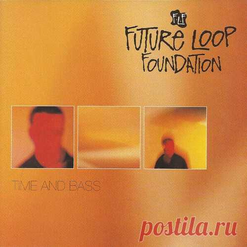 Future Loop Foundation — Time & Bass (Expanded Edition) LP UK/USA DOWNLOAD.