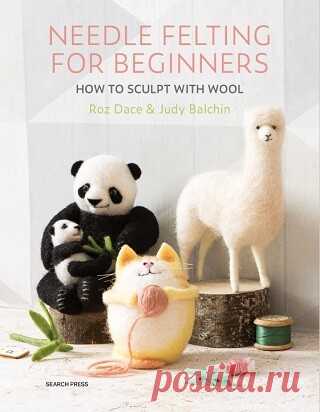 Needle Felting for Beginners: How to Sculpt with Wool 2020