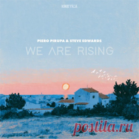 Piero Pirupa, Steve Edwards - We Are Rising (Extended) | 4DJsonline.com