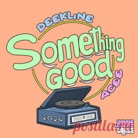 Deekline, Acee – Something Good (2024 Mix)