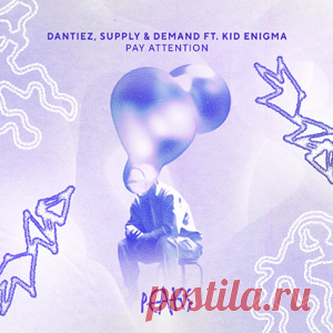 Dantiez, Supply & Demand (US), Kid Enigma - Pay Attention | 4DJsonline.com