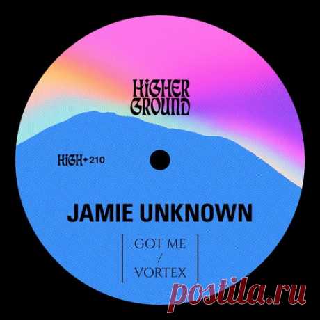 Jamie Unknown – Got Me / Vortex (Extended) [HIGH210E]
