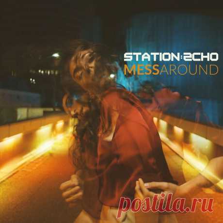 Station Echo - Mess Around (Single) (2024) 320kbps / FLAC