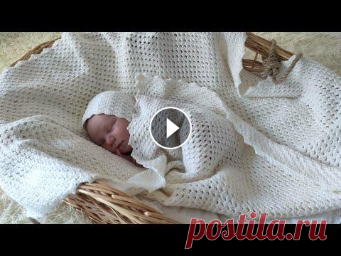 Носочки, чепчик и плед крючком для новорожденного Видео мастер класс по вязанию носочков, чепчика и пледа для новорожденного крючком...