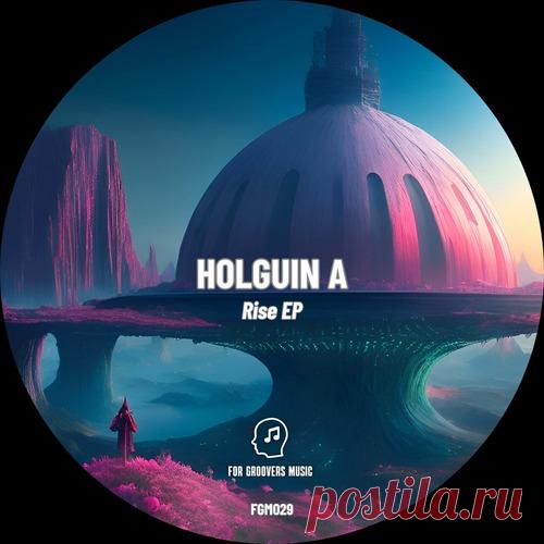 Holguin A – Rise [FGM029]