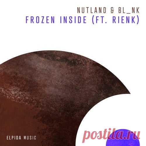 Nutland & BL_NK ft RIENK - Frozen Inside [Elpida Music]