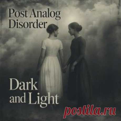 Post Analog Disorder - Dark And Light (2025) Artist: Post Analog Disorder Album: Dark And Light Year: 2025 Country: Hungary Style: Synthpop, EBM, Minimal Wave